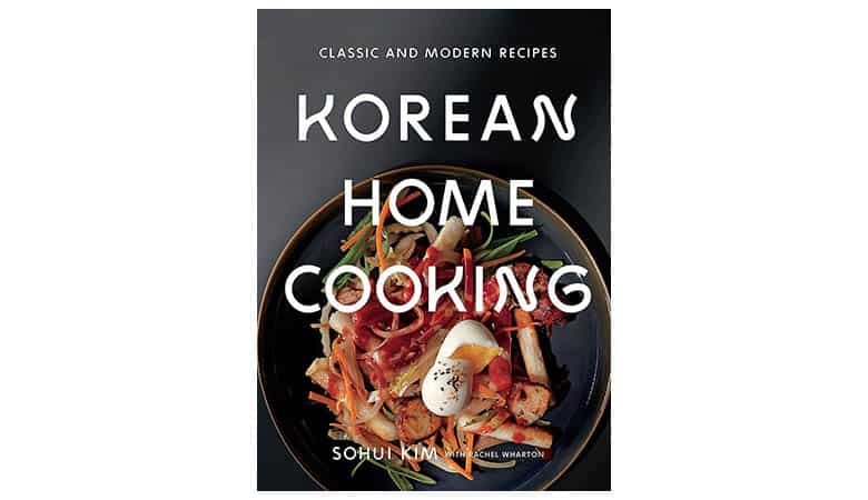 Korean Home Cooking Classic and Modern Recipes